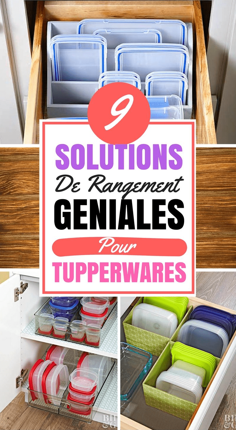 9 Solutions géniales pour Organiser tous vos Tupperwares !